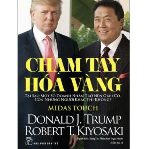 📖 CHẠM TAY HÓA VÀNG – DONALD J. TRUMP & ROBERT T. KIYOSAKI