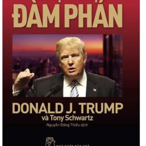 📖 NGHỆ THUẬT ĐÀM PHÁN – DONALD J. TRUMP & TONY SCHWARTZ