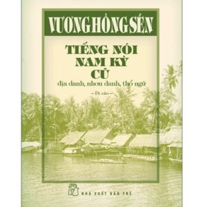 📖 TIẾNG NÓI NAM KỲ CŨ – VƯƠNG HỒNG SỂN
