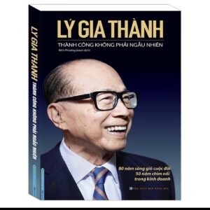 📖 Lý Gia Thành – Thành Công Không Phải Ngẫu Nhiên